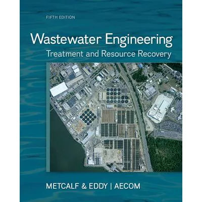Wastewater Engineering: Treatment &amp; Reuse