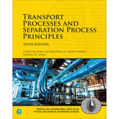 Transport Processes and Separation Process Principles