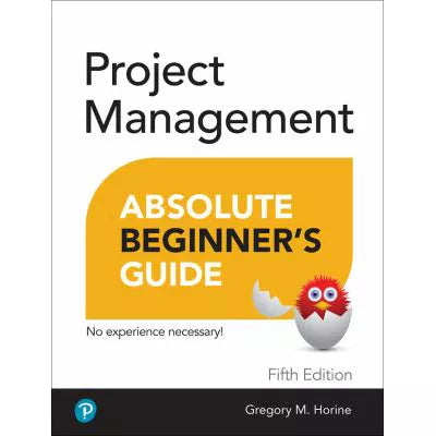 Project Management Absolute Beginner's Guide
