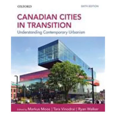 Canadian Cities in Transition : Understanding Contemporary Urbanism