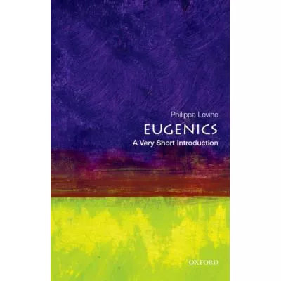 Eugenics : A Very Short Introduction