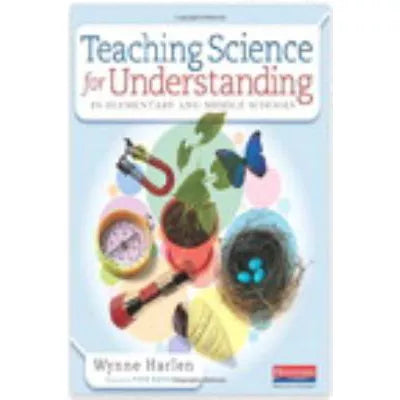 Teaching Science for Understanding in Elementary &amp; Middle Schools
