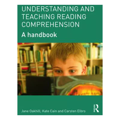 Understanding and Teaching Reading Comprehension: A Handbook