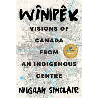 Winipek: Visions of Canada from an Indigenous Centre