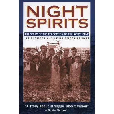 Night Spirits : The Story of the Relocation of the Sayisi Dene