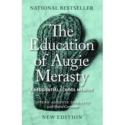 The Education of Augie Merasty : A Residential School Memoir - New Edition