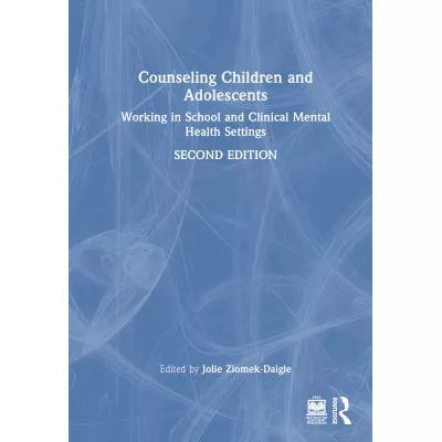 Counseling Children and Adolescents : Working in School and Clinical Mental Health Settings