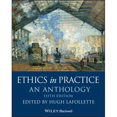 Ethics in Practice : An Anthology