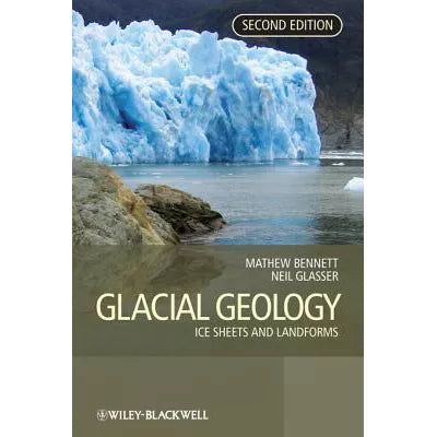 Glacial Geology : Ice Sheets and Landforms