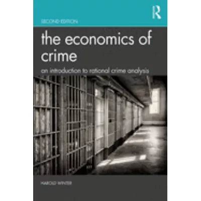 Economics of Crime: An Introduction to Rational Crime Analysis