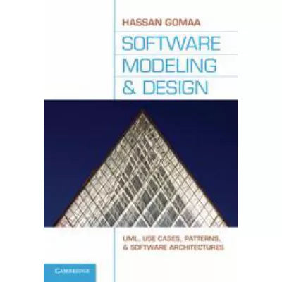 Software Modeling and Design : UML, Use Cases, Patterns, and Software Architectures