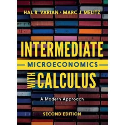 Intermediate Microeconomics with Calculus : A Modern Approach