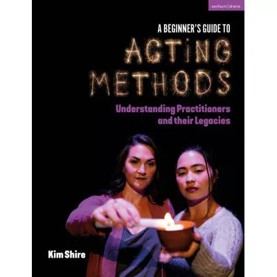 Beginners Guide to Acting Methods:Understanding Practitioners &amp; their Legacies