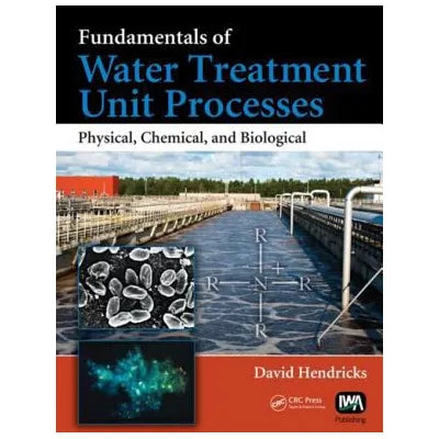 Fundamentals of Water Treatment Unit Processes : Physical, Chemical, and Biological