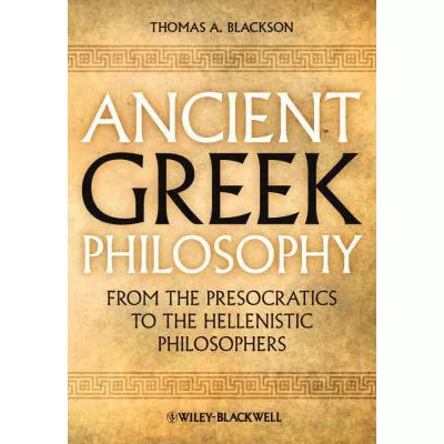 Ancient Greek Philosophy : From the Presocratics to the Hellenistic Philosophers