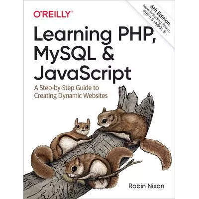 Learning PHP, MySQL &amp; JavaScript : A Step-by-Step Guide to Creating Dynamic Websites