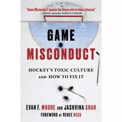 Game Misconduct : Hockey's Toxic Culture and How to Fix It