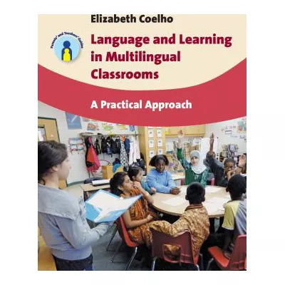 Language and Learning in Multilingual Classrooms : A Practical Approach