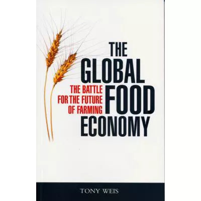 The Global Food Economy : The Battle for the Future of Farming